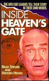 Inside Heaven's Gate: The UFO Cult Leaders Tell Their Story in Their Own Words