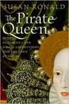 The Pirate Queen Queen Elizabeth I, Her Pirate Adventurers, a... by Susan Ronald The Pirate Queen Queen Elizabeth I, Her Pirate Adventurers, a... by Susan Ronald