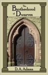 The Brotherhood of Dwarves by D.A. Adams The Brotherhood of Dwarves by D.A. Adams
