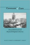 Covenant of Care: Newark Beth Israel and the Jewish Hospital in America
