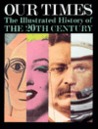 Our Times: The Illustrated History of the 20th Century