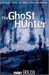 The Ghost Hunter (Chilling Tales of Real Life Hauntings)