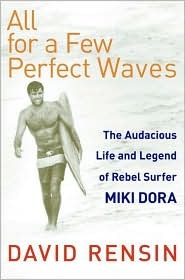 All for a Few Perfect Waves by David Rensin