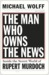 The Man Who Owns the News: Inside the Secret World of Rupert Murdoch (ebook)