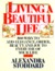 Living a Beautiful Life: Five Hundred Ways to Add Elegance, Order, Beauty, and Joy to Every Day of Your Life (Hardcover)
