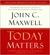 Today Matters: 12 Daily Practices to Guarantee Tomorrow's Success (Audio Cassette)