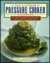 The Ultimate Pressure Cooker Cookbook: More Than 75 Foolproof Irresistible Recipes Tested in All the Most Popular Models