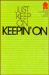 Just Keep on Keepin' on