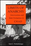 Limits of Anarchy: Intervention and State Formation in Chad Sam C. Nolutshungu Limits of Anarchy: Intervention and State Formation in Chad Sam C. Nolutshungu