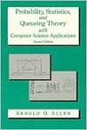 Probability, Statistics, and Queuing Theory With Computer Science Applications (Computer Science and Scientific Computing) (Computer Science and Scientific Computing)