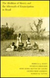 The Abolition of Slavery and the Aftermath of Emancipation in Brazil The Abolition of Slavery and the Aftermath of Emancipation in Brazil
