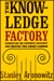 The Knowledge Factory: Dismantling The Corporate University And Creating True Higher Learning (Hardcover)