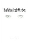 The White Lady Murders The White Lady Murders