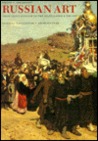 Russian Art: From Neoclassicism To The Avant Garde, 1800 1917: Painting   Sculpture   Architecture