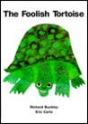 The Foolish Tortoise by Richard Buckley The Foolish Tortoise by Richard Buckley