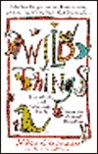 Wild Things/the Wacky and Wonderful Truth About the Animal Kingdom
