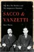 Sacco and Vanzetti: The Men, the Murders, and the Judgment of Mankind