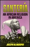 Santeria: An African Religion in America