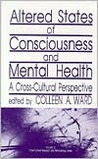 Altered States of Consciousness and Mental Health: A Cross-Cultural Perspective Altered States of Consciousness and Mental Health: A Cross-Cultural Perspective