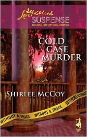 Cold Case Murder (Steeple Hill Love Inspired Suspense #140)(Without a Trace, Book 3)