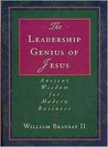 The Leadership Genius of Jesus: Ancient Wisdom for Modern Business