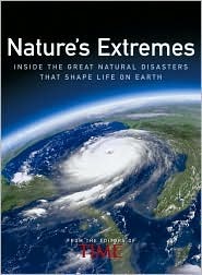 Natures Extremes: Inside the Great Natural Disasters That Shape Life on Earth Kelly Knauer Natures Extremes: Inside the Great Natural Disasters That Shape Life on Earth Kelly Knauer