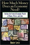 How Much Money Does an Economy Need?: Solving the Central Economic Puzzle of Money, Prices, and Jobs How Much Money Does an Economy Need?: Solving the Central Economic Puzzle of Money, Prices, and Jobs