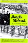 Angola Beloved by T. Ernest Wilson Angola Beloved by T. Ernest Wilson