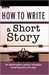 How to Write a Short Story