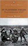 In Flanders Fields by Leon Wolff In Flanders Fields by Leon Wolff