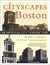 Cityscapes of Boston: An American City Through Time