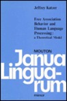 Free Association Behavior and Human Language Processing: A Theoretical Model