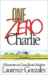 One Zero Charlie: Adventures in Grass Roots Aviation