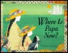 Where Is Papa Now? Where Is Papa Now?