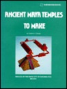 Ancient Maya Temples to Make Ancient Maya Temples to Make