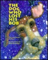 The Dog Who Lost His Bob The Dog Who Lost His Bob