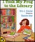 I Took My Frog to the Library (Hardcover)