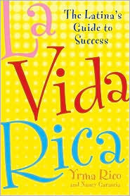 La Vida Rica: The Latina's Guide to Success