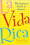 La Vida Rica: The Latina's Guide to Success
