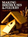Making Birdhouses & Feeders Making Birdhouses & Feeders