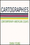 Cartographies: Contemporary American Essays Cartographies: Contemporary American Essays