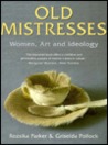 Old Mistresses: Women, Art and Ideology Old Mistresses: Women, Art and Ideology