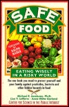 Safe Food: Eating Wisely in a Risky World Safe Food: Eating Wisely in a Risky World