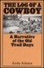 Log of a Cowboy, a Narrative of the Old Trail Days, (Hardcover)