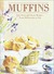 Muffins: Sixty Sweet and Savory Recipes... From Old Favorites to New (Hardcover)