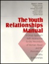 The Youth Relationships Manual: A Group Approach with Adolescents for the Prevention of Woman Abuse and the Promotion of Healthy Relationships