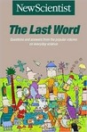 The Last Word: Questions and Answers from the Popular Column on Everyday Science (Popular Science) The Last Word: Questions and Answers from the Popular Column on Everyday Science (Popular Science)