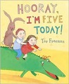 Hooray, I'm Five Today! Hooray, I'm Five Today!