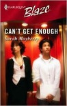 Can't Get Enough by Sarah Mayberry Can't Get Enough by Sarah Mayberry