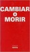 Cambiar O Morir/ Change Or Die (Spanish Edition)